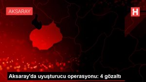 Aksaray'da uyuşturucu operasyonu: 4 gözaltı